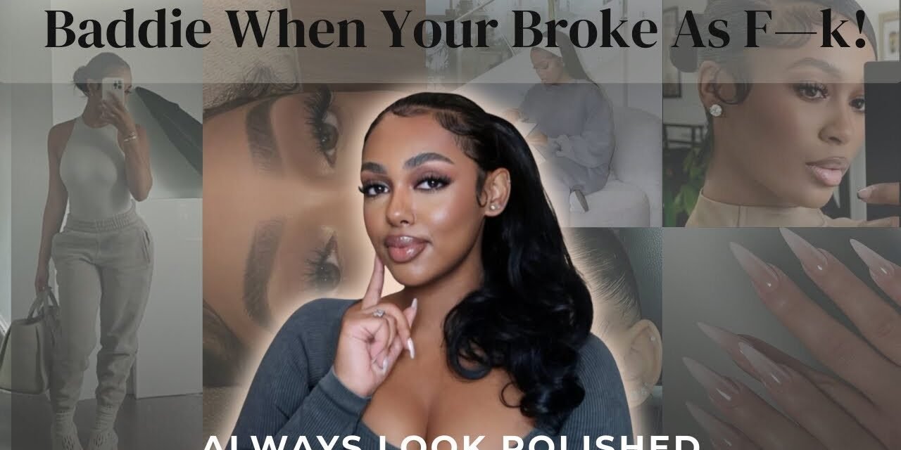 Baddie Maintenance: How To Glow Up On A Budget!
