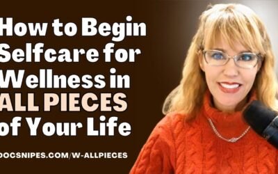 Beginning Self Care for Wellness in All PIECES of Your Life