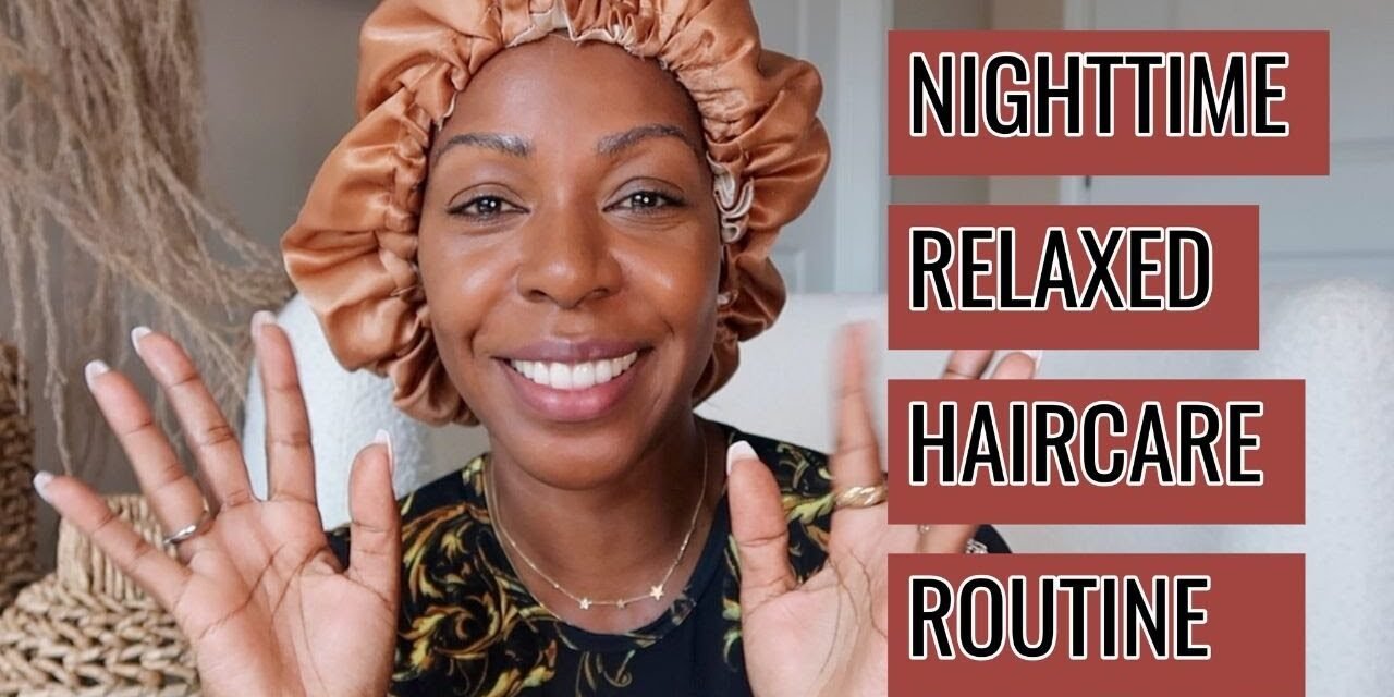 RELAXED HAIR HOW-TO: My Nighttime Haircare Routine