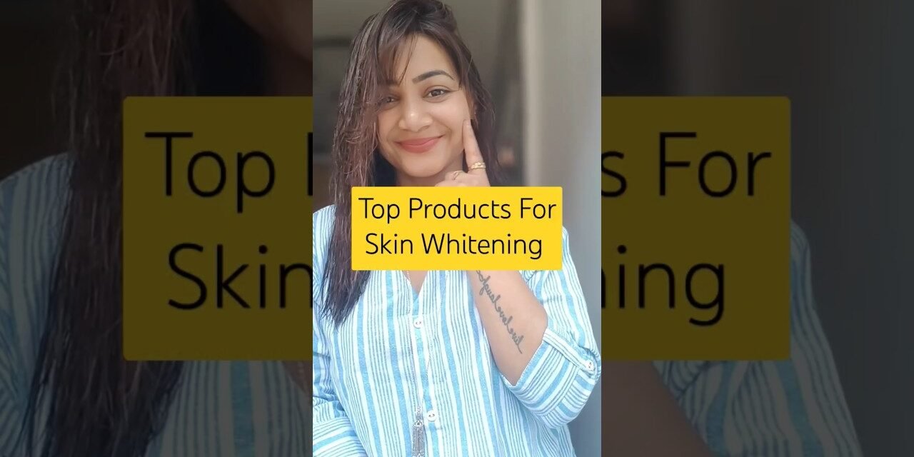 Top Products For Skin Whitening  | Dermatologist Tested #skincare #skincareroutine  #skinwhitening