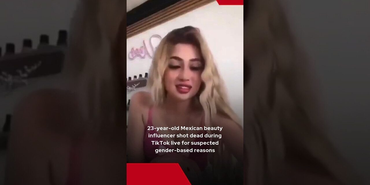 23-year-old Mexican beauty influencer shot dead during TikTok live for suspected gender-based reason