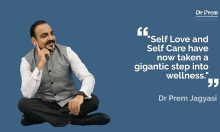Self Love and Self Care are Important Wellness Practices | Wellness Tourism by Dr Prem Jagyasi