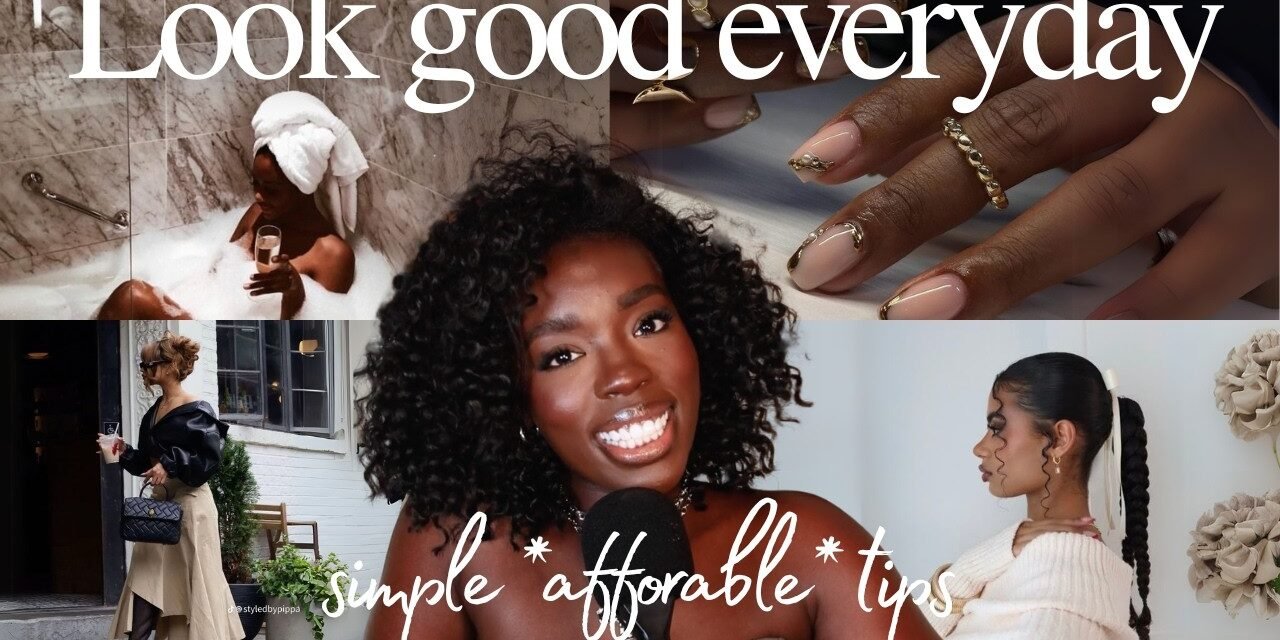 How to look good everyday *even on a budget* (spilling all my secret hacks)
