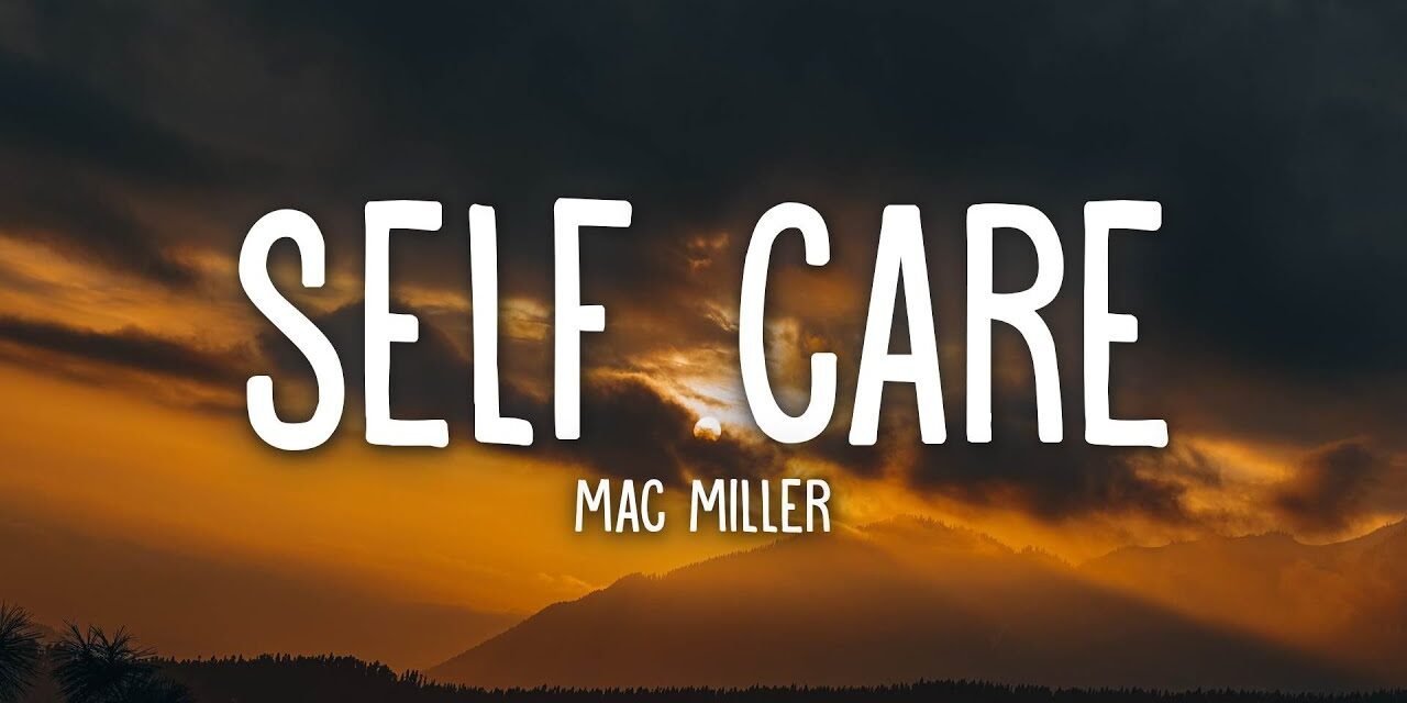 Mac Miller – Self Care (Lyrics)