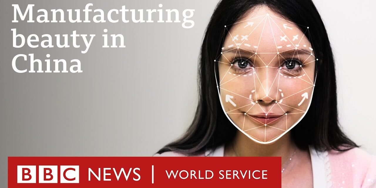 Make Me Perfect: Manufacturing beauty in China – BBC World Service Documentaries
